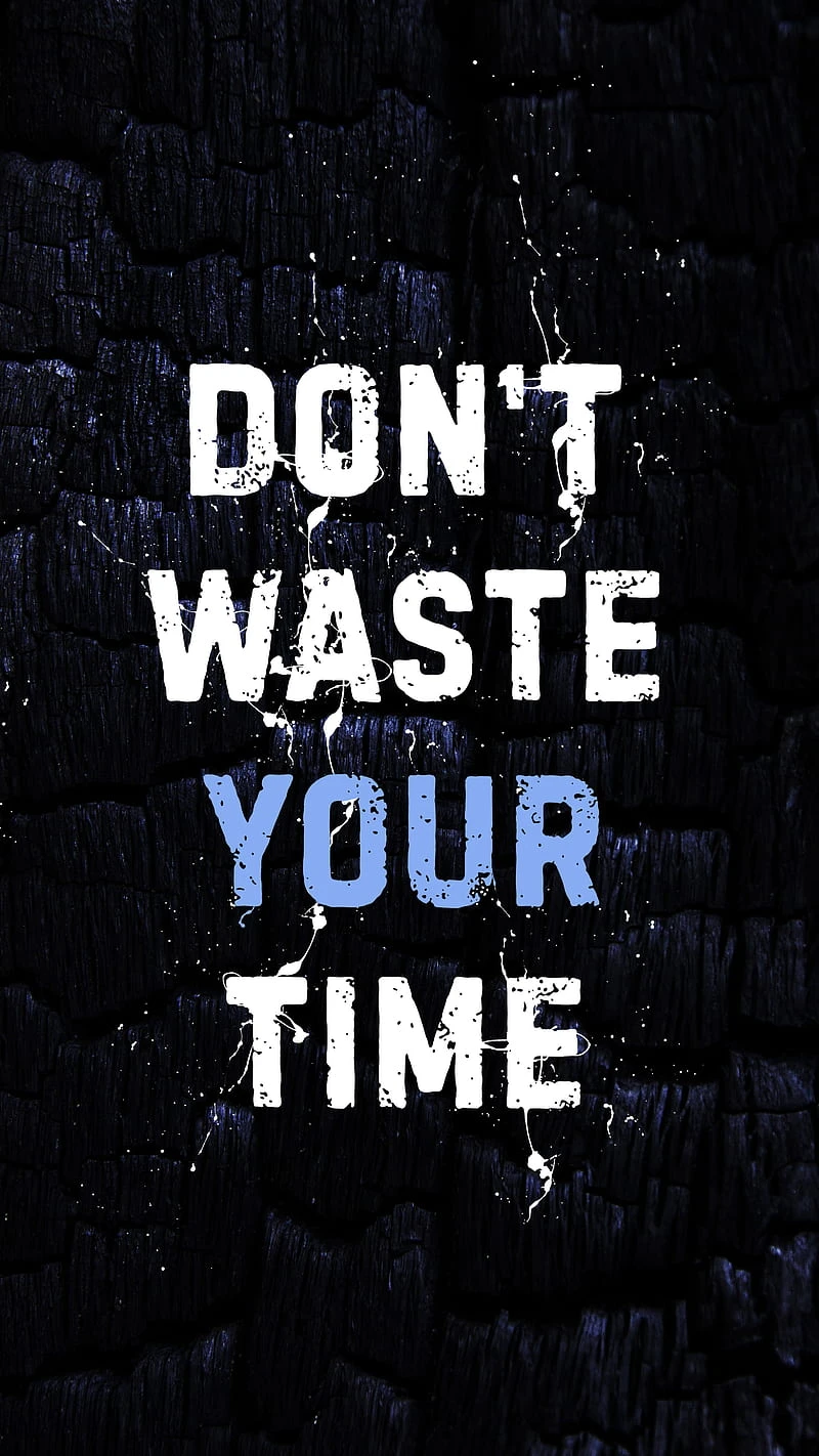 Don't Waste Your Time inspirational motivation HD phone wallpaper